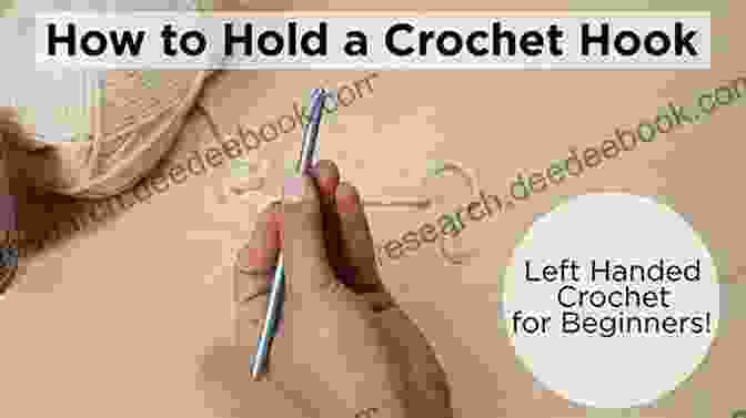 Left Handed Crochet Hook Hold Left Handed Crochet Tutorial: Tips And Advice To Crochet Fascinating Pattern With Left Hand: Crochet For Left Handed Beginners