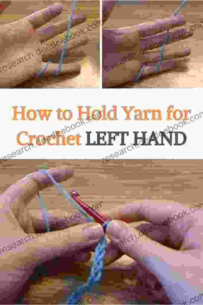 Left Handed Crochet Yarn Hold Left Handed Crochet Tutorial: Tips And Advice To Crochet Fascinating Pattern With Left Hand: Crochet For Left Handed Beginners