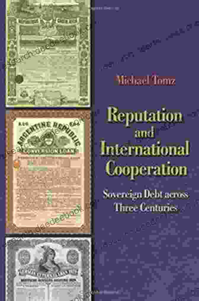 Sovereign Debt Across Three Centuries Reputation And International Cooperation: Sovereign Debt Across Three Centuries
