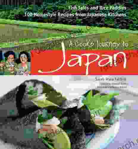 A Cook S Journey To Japan: 100 Homestyle Recipes From Japanese Kitchens