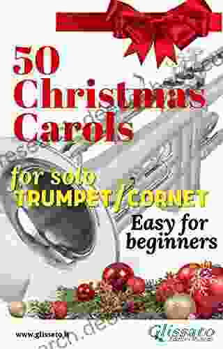 50 Christmas Carols For Solo Trumpet/Cornet: Easy For Beginners