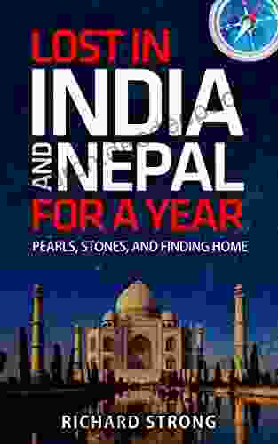 Lost In India And Nepal For A Year: Pearls Stones And Finding Home