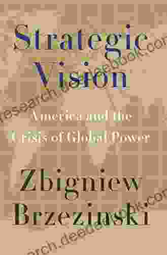 Strategic Vision: America And The Crisis Of Global Power