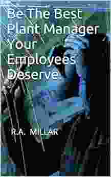 Be The Best Plant Manager Your Employees Deserve : R A MILLAR