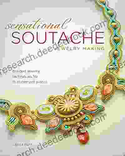 Sensational Soutache Jewelry Making: Braided Jewelry Techniques For 15 Statement Pieces