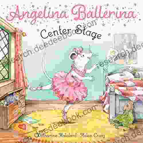 Center Stage (Angelina Ballerina) Katharine Holabird