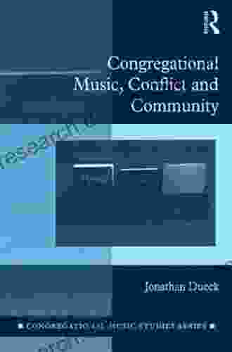 Congregational Music Conflict And Community (Congregational Music Studies Series)