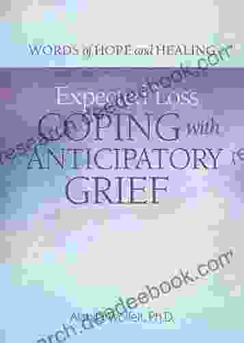 Expected Loss: Coping With Anticipatory Grief (Words Of Hope And Healing)