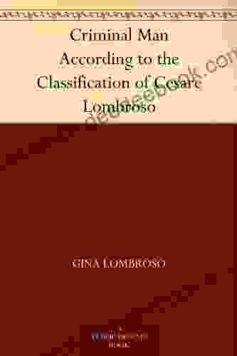 Criminal Man According To The Classification Of Cesare Lombroso
