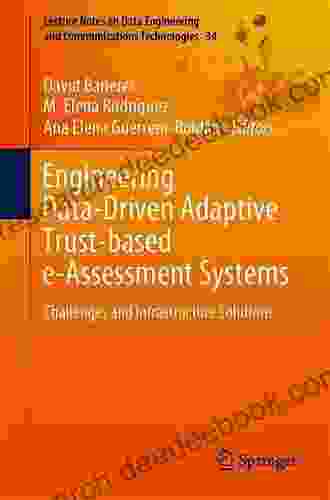 Engineering Data Driven Adaptive Trust Based E Assessment Systems: Challenges And Infrastructure Solutions (Lecture Notes On Data Engineering And Communications Technologies 34)