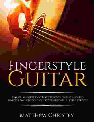 Fingerstyle Guitar: Essential Patterns That Every Guitarist Should Know (With Audio Tracks) (How To Play Guitar 3)