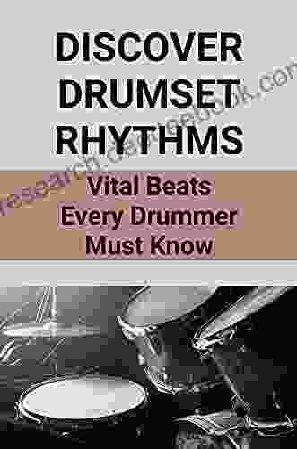 Discover Drumset Rhythms: Vital Beats Every Drummer Must Know: Guide To Play Popular Drumset Rhythms