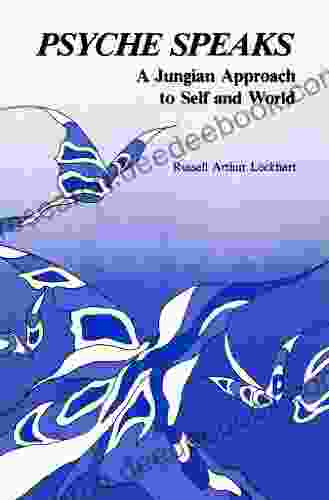 Psyche Speaks: A Jungian Approach To Self And World