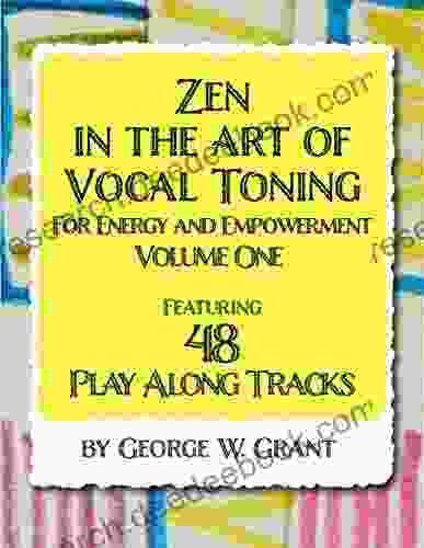 Zen In The Art Of Vocal Toning Volume One: Featuring 48 Play Along Tracks