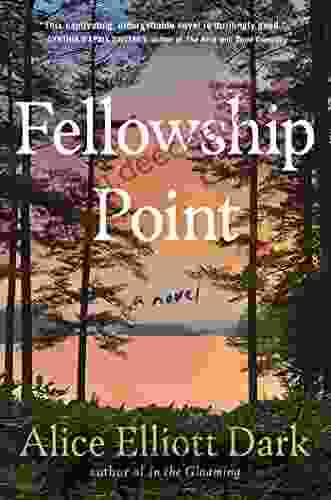 Fellowship Point: A Novel Alice Elliott Dark