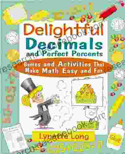 Delightful Decimals And Perfect Percents: Games And Activities That Make Math Easy And Fun (Magical Math 13)