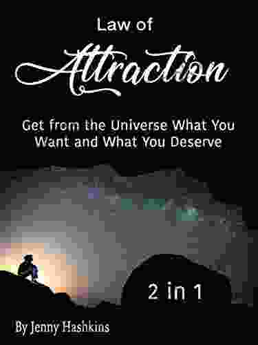 Law Of Attraction: Get From The Universe What You Want And What You Deserve (2 In 1)