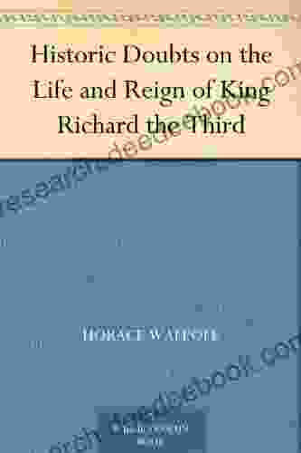 Historic Doubts On The Life And Reign Of King Richard The Third
