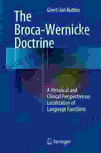 The Broca Wernicke Doctrine: A Historical And Clinical Perspective On Localization Of Language Functions