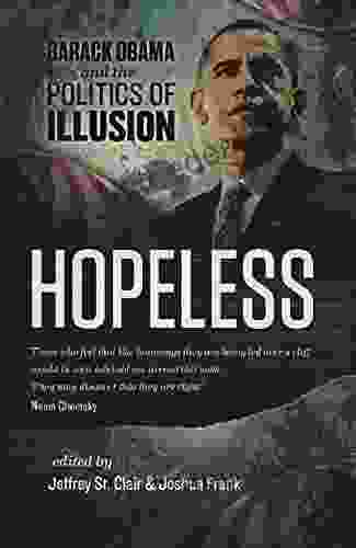 Hopeless: Barack Obama And The Politics Of Illusion