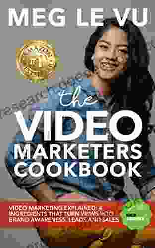 The Video Marketers Cookbook: Video Marketing Explained: 4 Ingredients That Turn Views Into Brand Awareness Leads And Sales