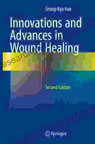 Innovations And Advances In Wound Healing