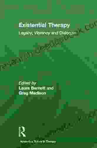 Existential Therapy: Legacy Vibrancy And Dialogue (Advancing Theory In Therapy)