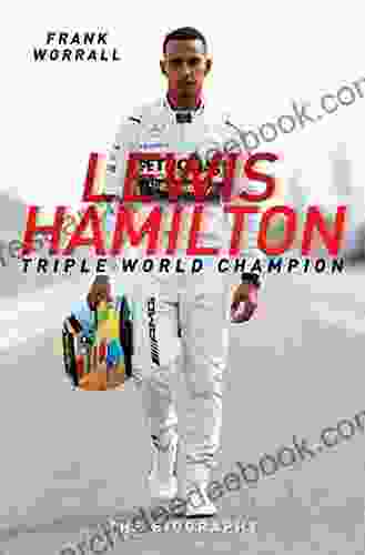 Lewis Hamilton: Triple World Champion The Biography