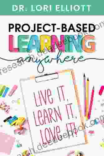 Project Based Learning Anywhere: Live It Learn It Love It