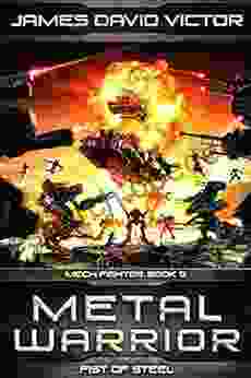 Metal Warrior: Fist Of Steel (Mech Fighter 9)