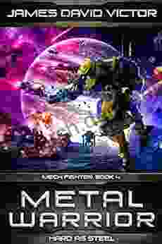 Metal Warrior: Hard As Steel (Mech Fighter 4)