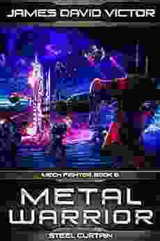 Metal Warrior: Steel Curtain (Mech Fighter 8)