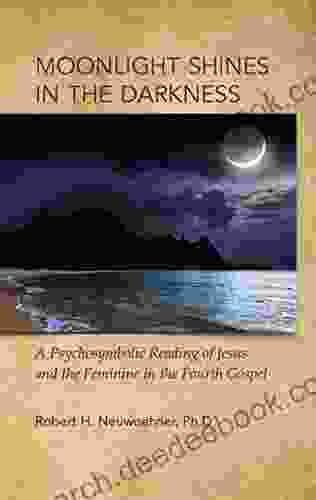 Moonlight Shines In The Darkness: A Psychosymbolic Reading Of Jesus And The Feminine In The Fourth Gospel