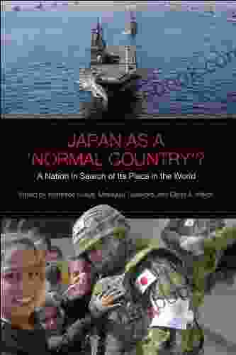 Japan As A Normal Country ?: A Nation In Search Of Its Place In The World (Japan And Global Society)