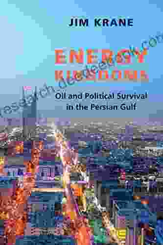 Energy Kingdoms: Oil And Political Survival In The Persian Gulf (Center On Global Energy Policy Series)
