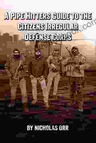 A Pipe Hitters Guide To The Citizens Irregular Defense Corps