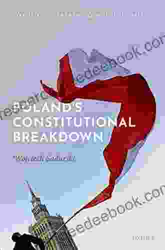 Poland S Constitutional Breakdown (Oxford Comparative Constitutionalism)