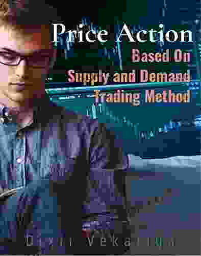 Price Action Based On Supply And Demand Trading Method: Technical Analysis And Charting Market Traps Forex Trading
