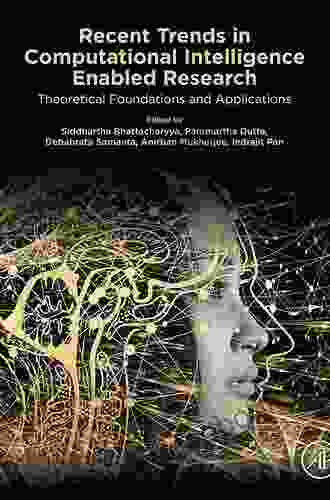 Recent Trends In Computational Intelligence Enabled Research: Theoretical Foundations And Applications