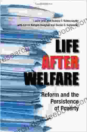 Life After Welfare: Reform And The Persistence Of Poverty