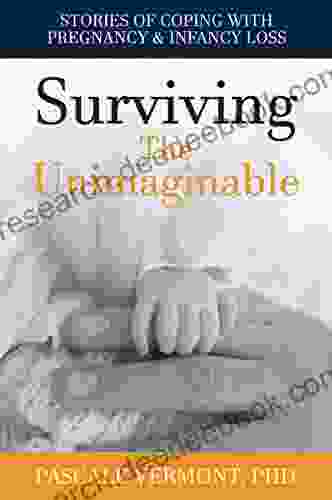 Surviving The Unimaginable: Stories Of Coping With Pregnancy Infancy Loss