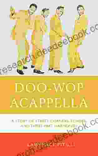 Doo Wop Acappella: A Story Of Street Corners Echoes And Three Part Harmonies