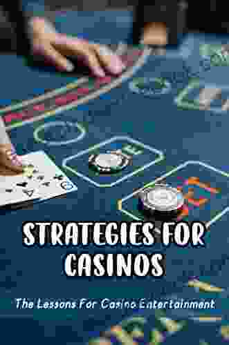 Strategies For Casinos: The Lessons For Casino Entertainment