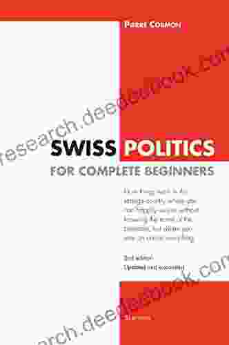 Swiss Politics For Complete Beginners 2nd Edition: How Things Work In This Strange Country Where You Can Happily Survive Without Knowing The Name Of But Where You Vote On Everything (ESSAI)