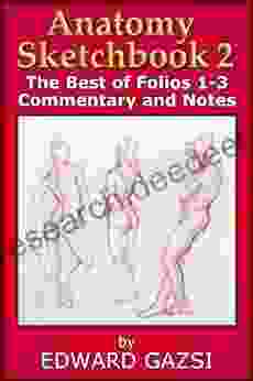 Anatomy Sketchbook 2: The Best Of Folios 1 3 Comments And Notes