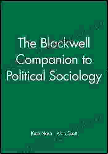 The Blackwell Companion To Political Sociology (Wiley Blackwell Companions To Sociology 1)