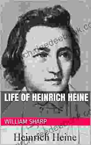 Life Of Heinrich Heine William Sharp