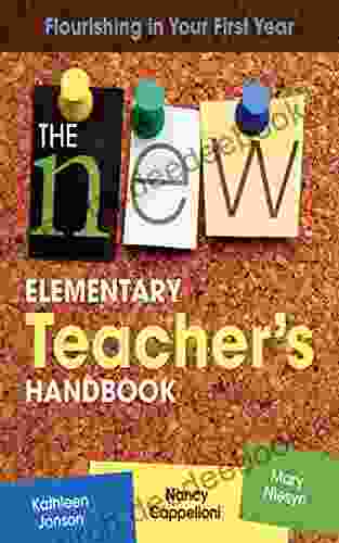The New Elementary Teacher S Handbook: Flourishing In Your First Year