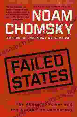 Failed States: The Abuse Of Power And The Assault On Democracy (American Empire Project)