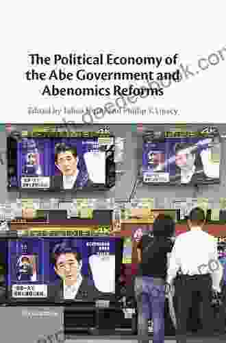 The Political Economy Of The Abe Government And Abenomics Reforms